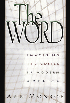 Hardcover The Word: Imagining the Gospel in Modern America Book