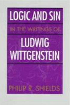 Paperback Logic and Sin in the Writings of Ludwig Wittgenstein Book