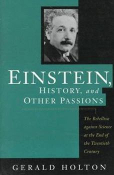 Paperback Einstein, History, and Other Passions: The Rebellion Against Science at the End of the Twentieth Century, Revised Edition Book