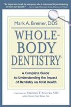Paperback Whole-Body Dentistry(r): A Complete Guide to Understanding the Impact of Dentistry on Total Health Book