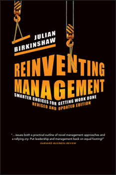 Hardcover Reinventing Management: Smarter Choices for Getting Work Done Book