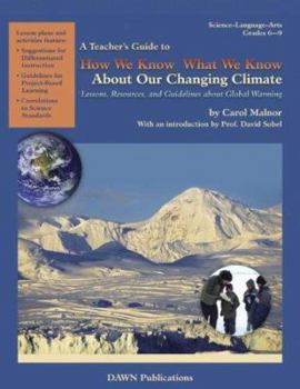 Paperback A Teacher's Guide to How We Know What We Know about Our Changing Climate: Lessons, Resources, and Guidelines about Global Warming Book