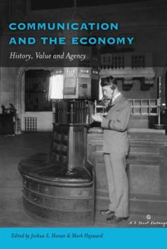 Hardcover Communication and the Economy: History, Value and Agency Book