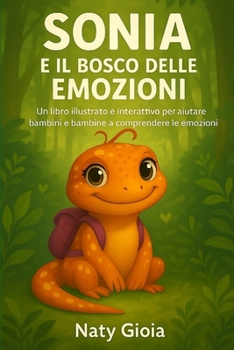 Sonia e il Bosco delle Emozioni: Un libro illustrato e interattivo per aiutare bambini e bambine a comprendere le emozioni (Italian Edition)