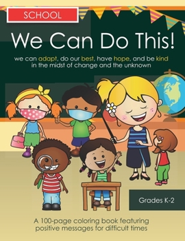Paperback We Can Do This! School: We Can Adjust, Do our Best, Have Hope, And Be Kind in the Midst of Change and the Unknown Book