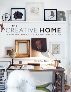 Hardcover The Creative Home: Inspiring Ideas for Beautiful Living Book