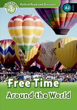 Paperback Oxford Read and Discover (20 More Titles Available Jan-May 2011): Level 3: 600-Word Vocabularyfree Time Around the World Book