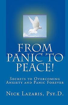 Paperback From Panic To Peace!: Secrets To Overcoming Anxiety And Panic Forever Book