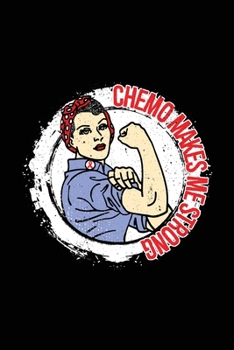 Chemo Makes Me Strong: Sickle Cell Anemia Journal Notebook (6x9), Sickle Cell Anemia Books, Sickle Cell Anemia Gifts, Sickle Cell Anemia Planner