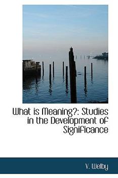 Paperback What Is Meaning: Studies in the Development of Significance Book