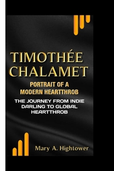 Paperback Timothée Chalamet: Portrait of a Modern Heartthrob-The Journey from Indie Darling to Global Heartthrob Book