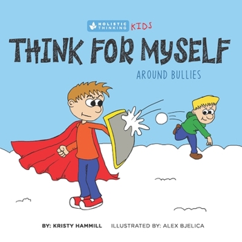 Paperback Think for Myself Around Bullies: Holistic Thinking Kids Book