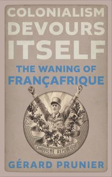 Hardcover Colonialism Devours Itself: The Waning of Françafrique Book