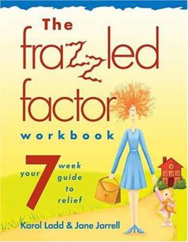 Paperback The Frazzled Factor Workbook: A Twelve-Week Journey from Guilt to Grace Book