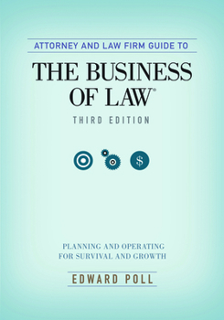 Paperback Attorney and Law Firm Guide to the Business of Law: Planning and Operating for Survival and Growth, Third Edition Book