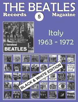 The Beatles Records Magazine - No. 5 - Italy - Black & White Edition: Discography Edited in Italy by Parlophon / Polydor / Vee Jay / Tollie / Apple (1963-1972). Black & White Illustrated Guide.