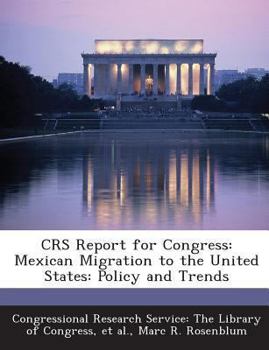 Paperback Crs Report for Congress: Mexican Migration to the United States: Policy and Trends Book