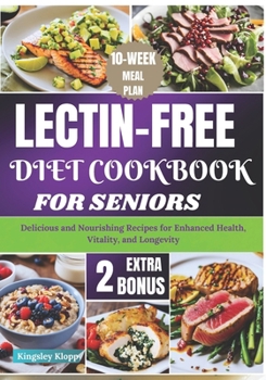 Paperback Lectin-Free Diet Cookbook for Seniors: Delicious and Nourishing Recipes for Enhanced Health, Vitality, and Longevity Book