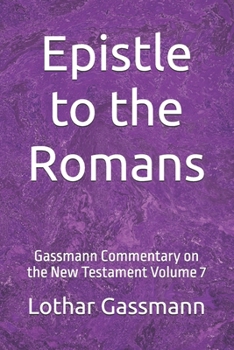 Epistle to the Romans: Gassmann Commentary on the New Testament Volume 7