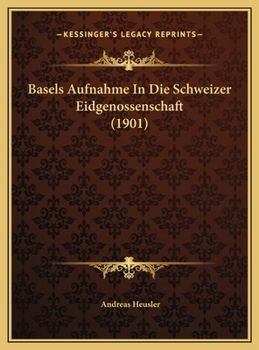 Basels Aufnahme In Die Schweizer Eidgenossenschaft (1901)