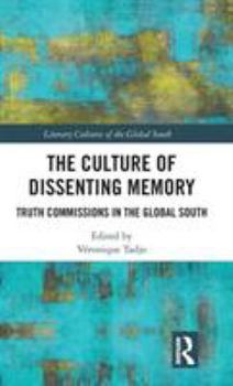 Hardcover The Culture of Dissenting Memory: Truth Commissions in the Global South Book