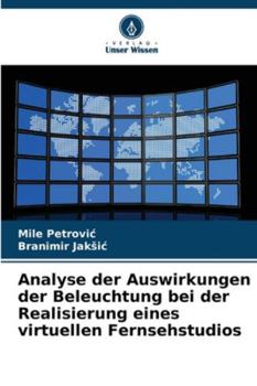 Paperback Analyse der Auswirkungen der Beleuchtung bei der Realisierung eines virtuellen Fernsehstudios [German] Book