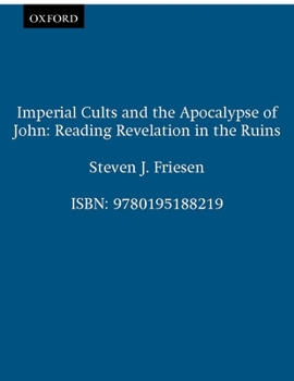 Paperback Imperial Cults and the Apocalypse of John: Reading Revelation in the Ruins Book