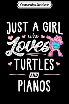 Paperback Composition Notebook: Just A Girl Who Loves Turtles And Pianos Gift Women Journal/Notebook Blank Lined Ruled 6x9 100 Pages Book