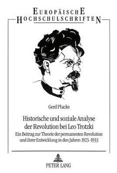 Historische Und Soziale Analyse Der Revolution Bei Leo Trotzki: Ein Beitrag Zur Theorie Der Permanenten Revolution Und Ihrer Entwicklung in Den Jahren