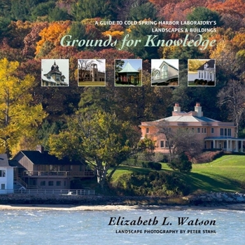 Hardcover Grounds for Knowledge: A Guide to Cold Spring Harbor Laboratory's Landscapes and Buildings/Introducing the Bungtown Botanical Garden Book