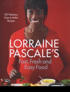 Hardcover Lorraine Pascale's Fast, Fresh and Easy Food: 100 Fabulous, Easy to Make Recipes. Photographs by Myles New Book