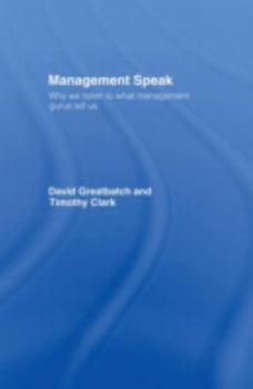 Hardcover Management Speak: Why We Listen to What Management Gurus Tell Us Book
