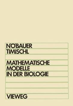 Mathematische Modelle in Der Biologie: Eine Einfuhrung Fur Biologen, Mathematiker, Mediziner Und Pharmazeuten