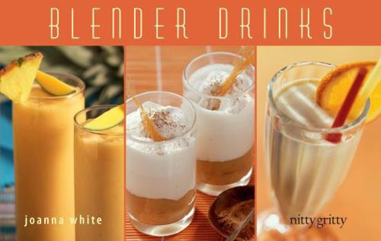 Paperback Blender Drinks: From Smoothies and Protein Shakes to Adult Beverages Book