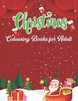 Christmas Colouring Book for adult: Large Print New and Expanded Editions, 50 Unique Designs, Ornaments, Christmas Trees, Wreaths,  Beautiful Winter ... Santas And Many More Colouring Book For Adult
