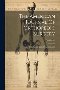 Paperback The American Journal Of Orthopedic Surgery; Volume 12 Book