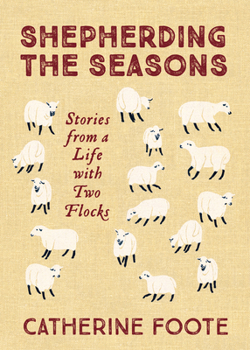 Paperback Shepherding the Seasons: Stories from a Life with Two Flocks Book