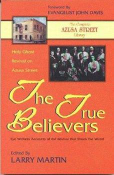 Paperback Holy Ghost Revival on Azusa Street: The True Believers: Eye Witness Accounts of the Revival that Shook the World Book