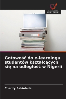 Paperback Gotowośc do e-learningu studentów ksztalcących się na odleglośc w Nigerii [Polish] Book