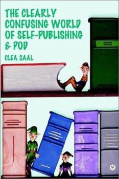 Paperback The Clearly Confusing World of Self-Publishing and Pod Book