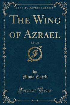 Paperback The Wing of Azrael, Vol. 1 of 3 (Classic Reprint) Book