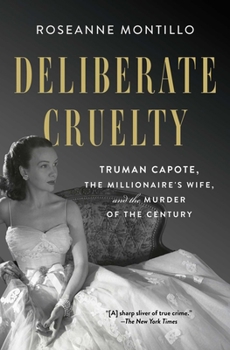 Paperback Deliberate Cruelty: Truman Capote, the Millionaire's Wife, and the Murder of the Century Book