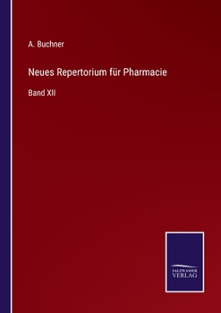 Paperback Neues Repertorium für Pharmacie: Band XII [German] Book