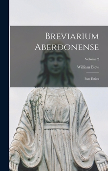 Hardcover Breviarium Aberdonense: Pars Estiva; Volume 2 [Latin] Book