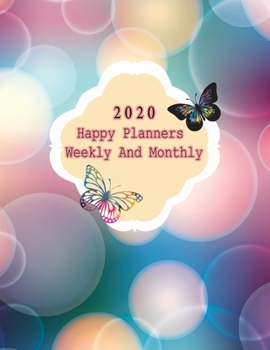 2020 Happy Planners Weekly And Monthly: Calendar Schedule  Academic Organizer | To Do List 12 Months Size 8.5 X 11 Inches 135 Pages