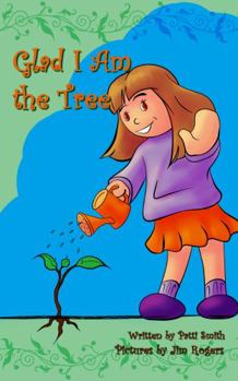 Paperback Glad I am the Tree: A rhyming story for ages 3 to 6 Book