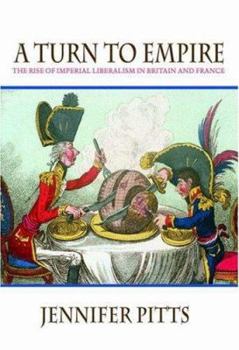 Paperback A Turn to Empire: The Rise of Imperial Liberalism in Britain and France Book