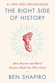 Hardcover The Right Side of History: How Reason and Moral Purpose Made the West Great Book