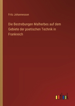 Paperback Die Bestrebungen Malherbes auf dem Gebiete der poetischen Technik in Frankreich [German] Book