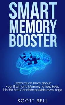 Paperback Smart Memory Booster: Learn much more about your Brain and Memory to help keep it in the Best Condition possible as you age Book